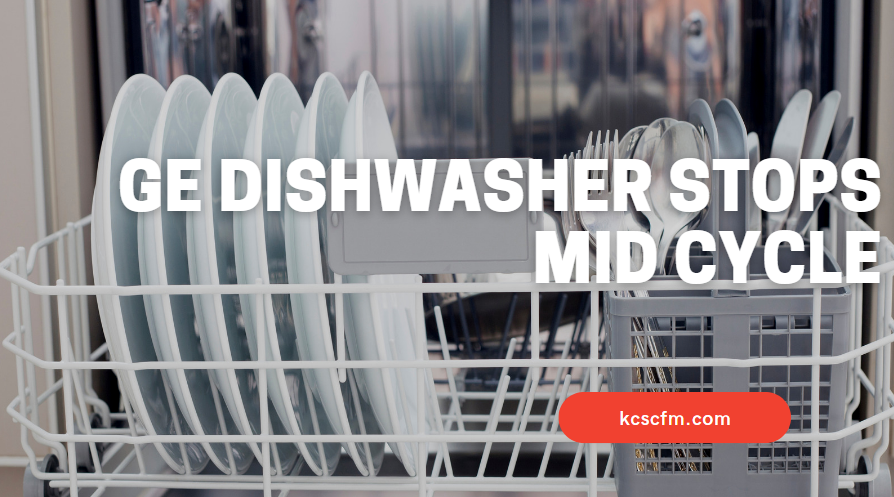 GE Dishwasher Stops Mid Cycle