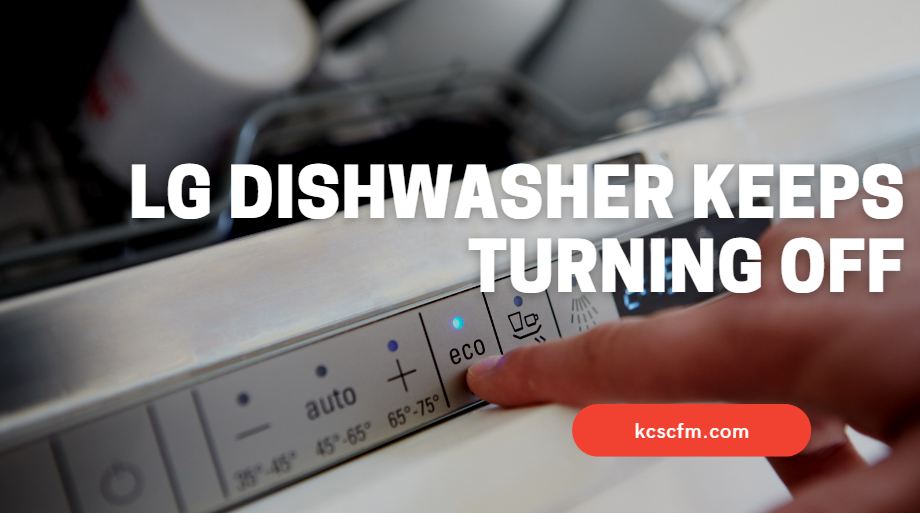 LG Dishwasher Keeps Turning Off