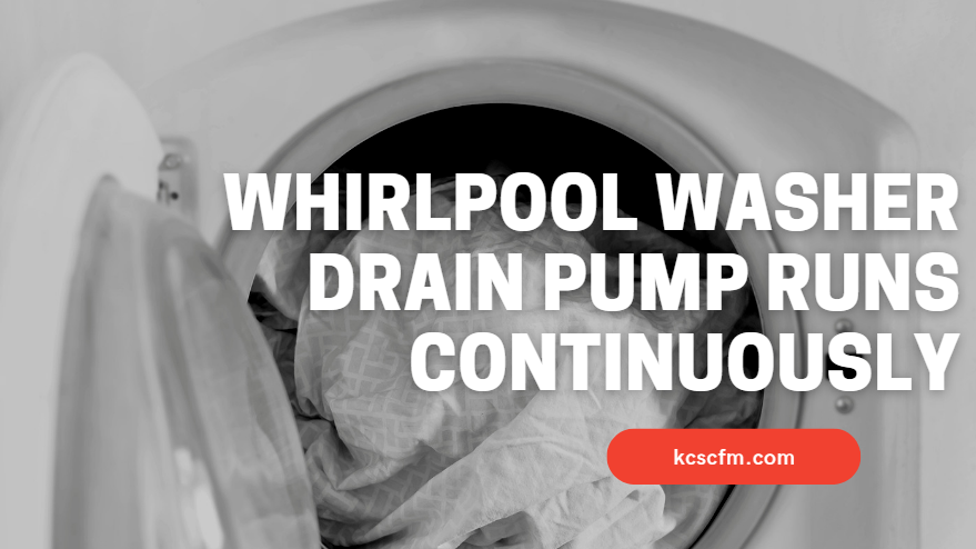 Whirlpool Washer Drain Pump Runs Continuously [FIXED]