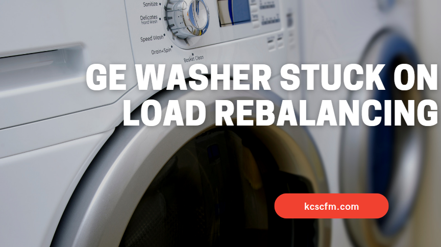 GE Washer Stuck On Load Rebalancing