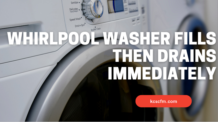 Whirlpool Washer Fills Then Drains Immediately