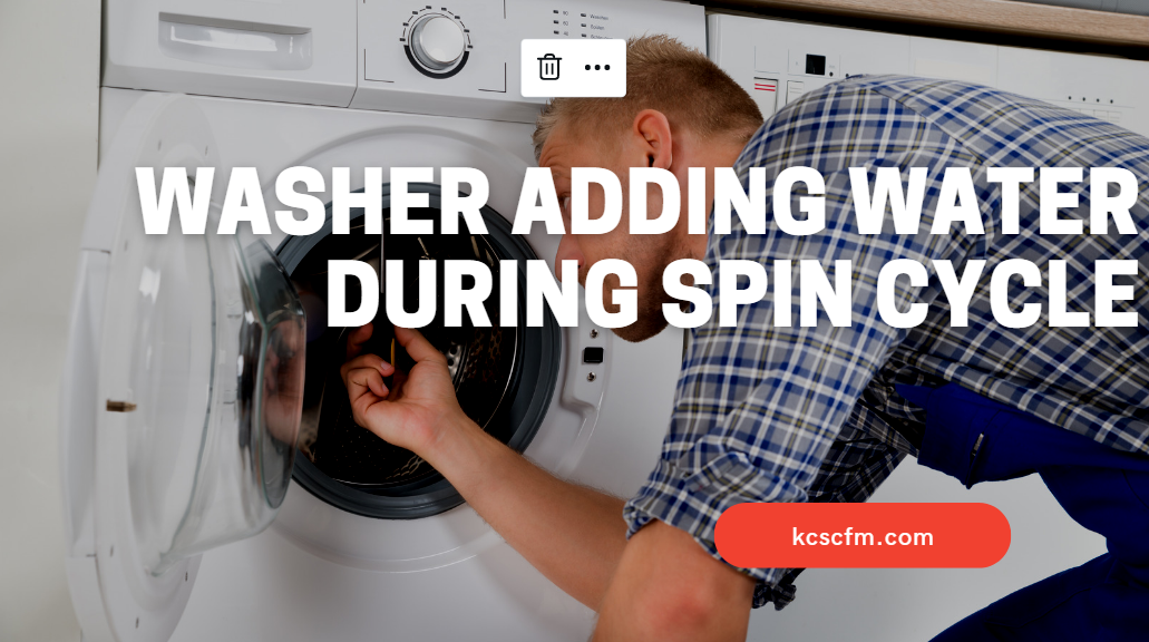 Washer Adding Water During Spin Cycle