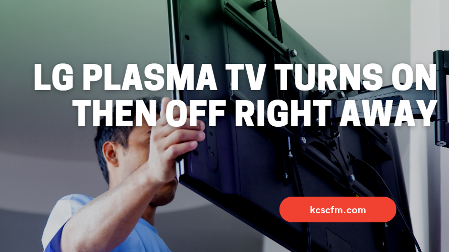 lg-plasma-tv-turns-on-then-off-right-away-quick-fix