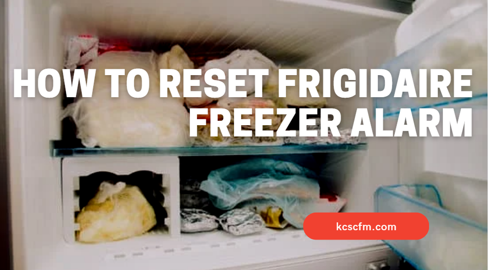 How To Reset Frigidaire Freezer Alarm